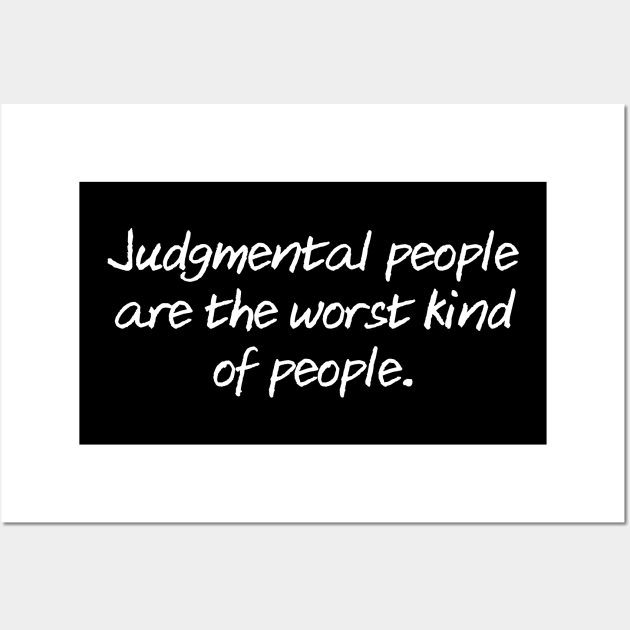 Judgemental People Are The The Worst Wall Art by Muzehack